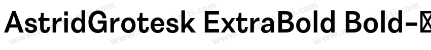 AstridGrotesk ExtraBold Bold字体转换